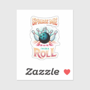 Spare Me Im on a Roll - Bowling Sticker