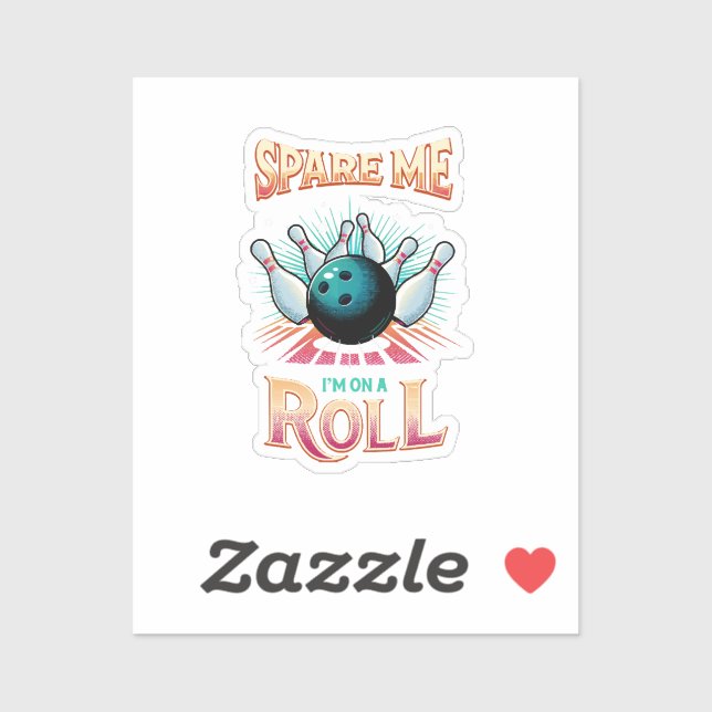 Spare Me Im on a Roll - Bowling Sticker (Sheet)