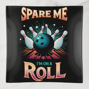Spare Me Im on a Roll - Bowling Trinket Tray