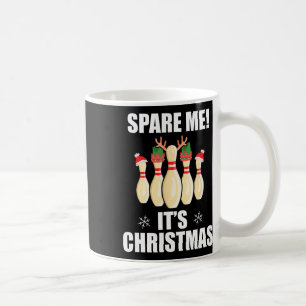 Spare Me It's Christmas Funny Christmas Bowling Te Coffee Mug