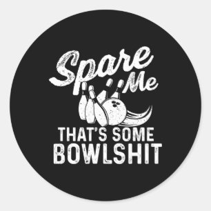 Spare Me That's Some Bowl - Bowler Bowling Classic Round Sticker