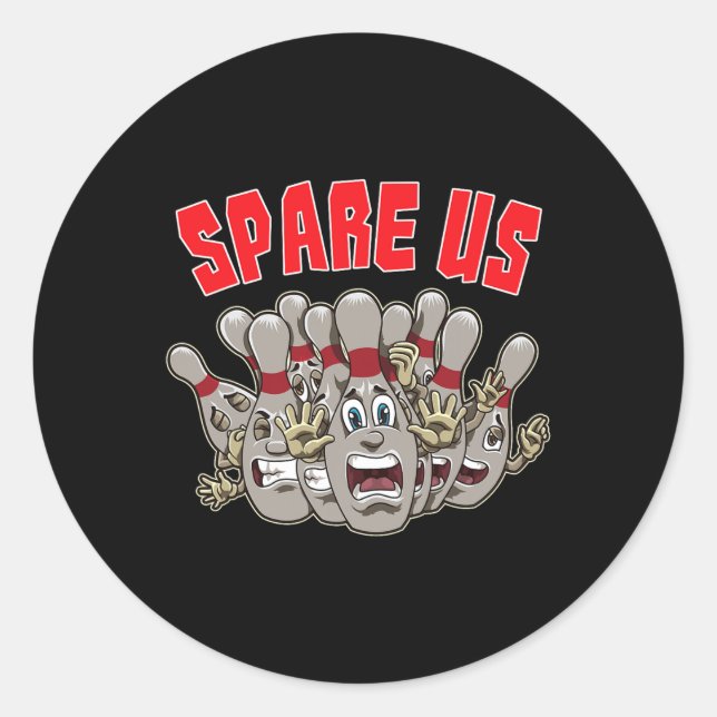 Spare Us - Funny Slogan For Your Bowling Team  Classic Round Sticker (Front)