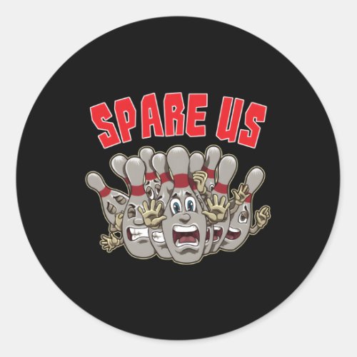 Spare Us Slogan For Your Bowling Team Classic Round Sticker