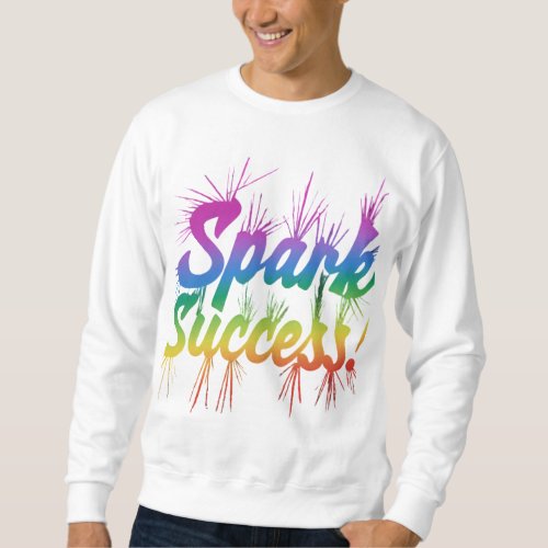 Spark Success Sweatshirt