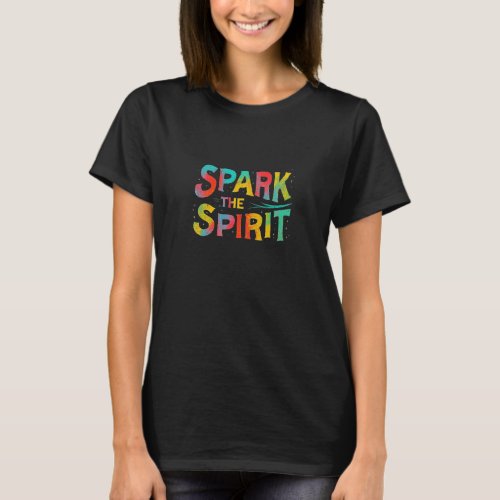 Spark the Spirit _ Colorful Text Design T_Shirt