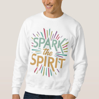 Spark the Spirit  Sweatshirt