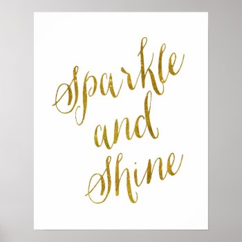 Sparkle And Shine Quote Faux Gold Foil Sparkly Poster by ZZ_Templates at Zazzle