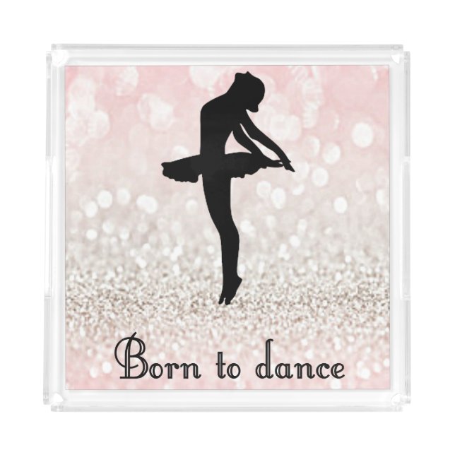Sparkle Born to Dance Acrylic Tray (Front)