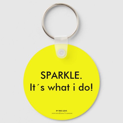 SPARKLE Its what i do Keychain