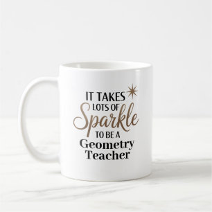 Sparkle Quote Gift for Geometry Teacher Coffee Mug