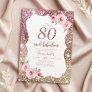 Sparkle rose gold glitter and floral 80th birthday invitation
