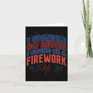 Sparkle So Much Could Be Firework Funny 4th Of Jul Card