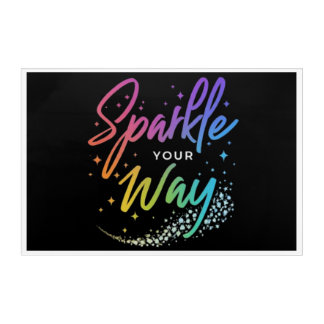 "Sparkle Your Way" Acrylic Wall Art