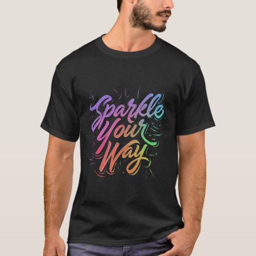 Sparkle Your Way T_Shirt