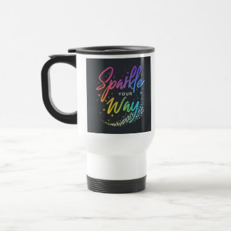 "Sparkle Your Way" Travel Coffee Mug