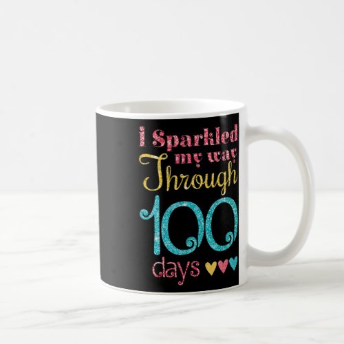 Sparkled My Way Through 100 Days Of School For Gir Coffee Mug