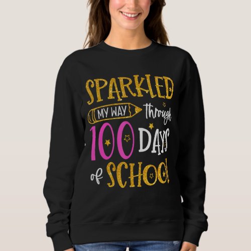 Sparkled My Way Through 100 Days Of School Sweatshirt