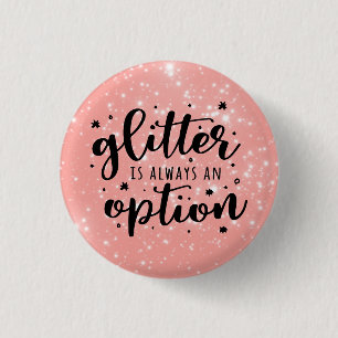 Sparkling Pink/Glitter Is Always An Option Button