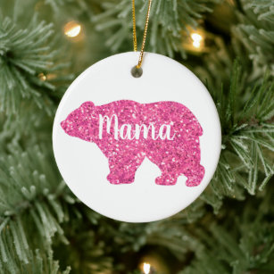 https://rlv.zcache.com/sparkling_pink_glitter_mama_bear_design_ceramic_ornament-r07f03f7217814a9990ebeae8da90f1ab_05wi1_8byvr_307.jpg