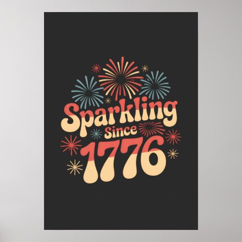 Sparkling Since 1776 4th of July Patriotic Poster