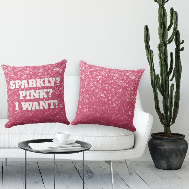 Sparkly Pink I want, Rose sparkles custom text Throw Pillow (Sparkly Pink I want! Rose sparkles with white textReversible throw pillow)