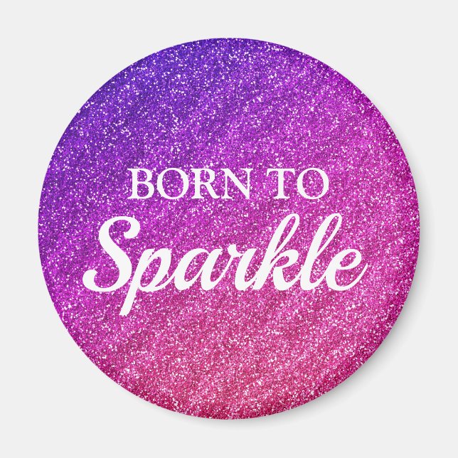 Sparkly Purple and Pink Glitter Born to Sparkle Magnet (Front)