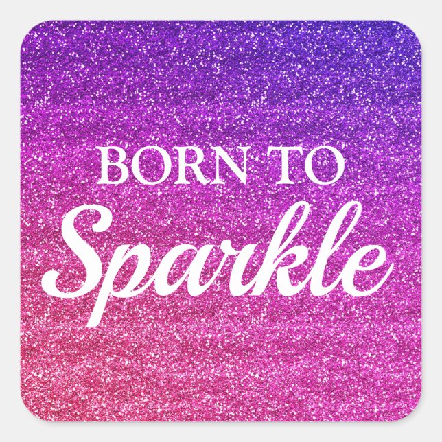 Sparkly Purple and Pink Glitter Born to Sparkle Square Sticker (Front)