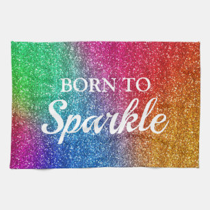 Sparkly Rainbow Gradient Glitter Born to Sparkle Kitchen Towel