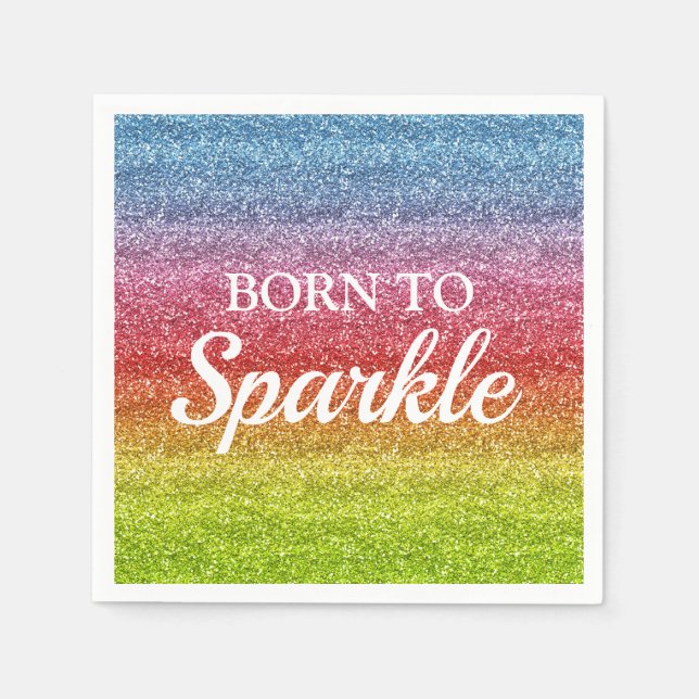 Sparkly Rainbow Gradient Glitter Born to Sparkle Napkins (Front)