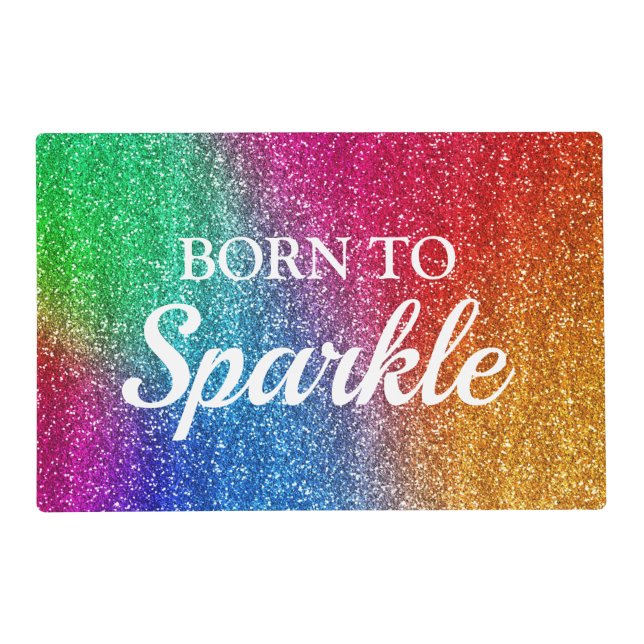 Sparkly Rainbow Gradient Glitter Born to Sparkle Placemat (Front)