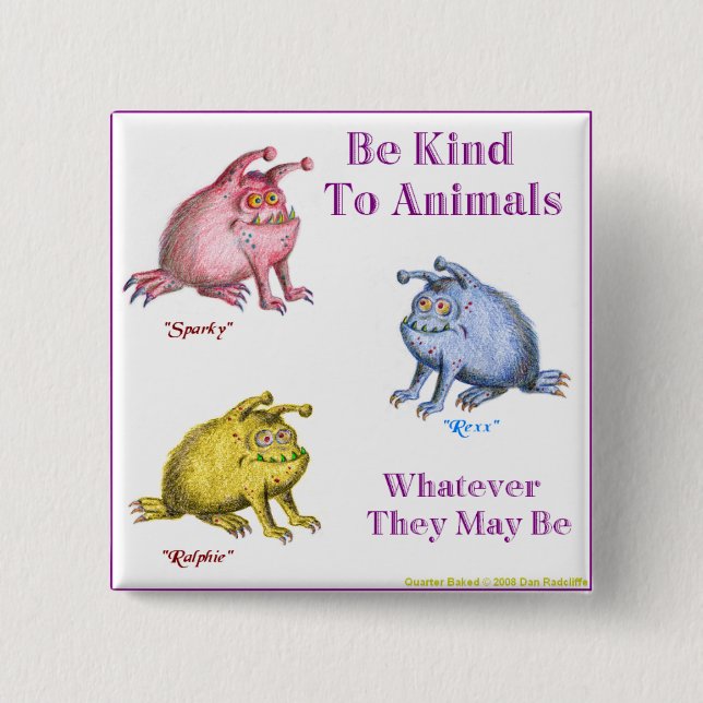 SPARKY REXX AND RALPHIE, Be Kind To Animals Button (Front)
