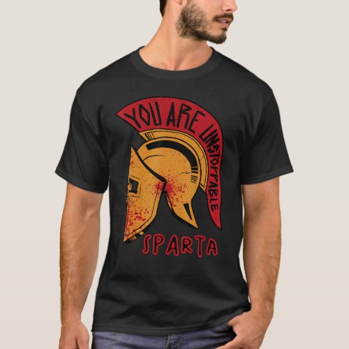 Sparta You Are Unstoppable Gladiator Spartans Helm T_Shirt