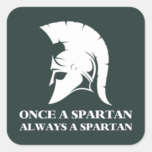 Spartan Strong Once A Spartan Always A Spartan Square Sticker