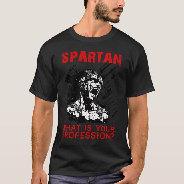 Spartan what is your profession gym Proud spartan  T-Shirt (Front)
