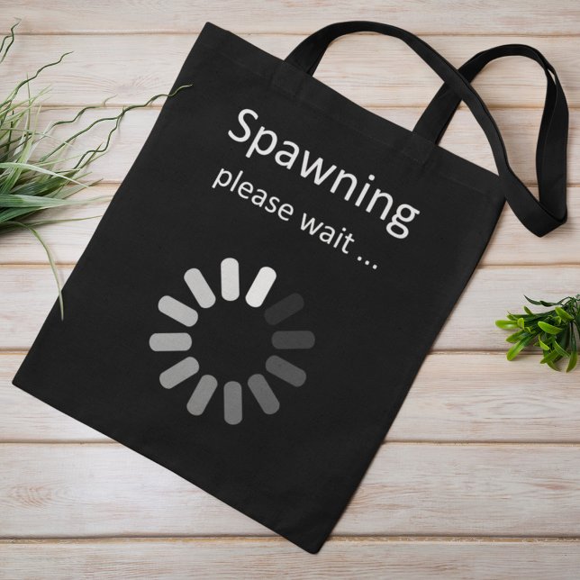 Spawning Please Wait - Fun Pregnancy Announcement Tote Bag (Creator Uploaded)