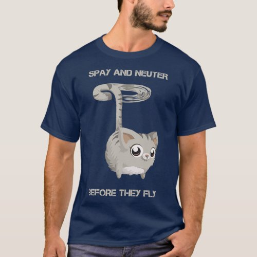 Spay and Neuter Before They Fly T_Shirt