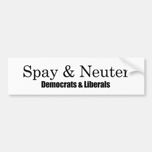 Spay and Neuter Liberals Bumper Sticker