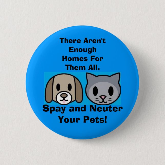 Spay and Neuter Your Pets Pinback Button (Front)