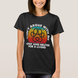 Spay Neuter A Living Funny T-Shirt