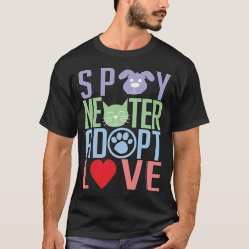 Spay Neuter Adopt Love 2 T_Shirt