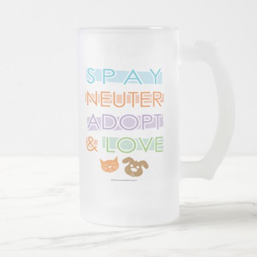 Spay Neuter Adopt Love Frosted Glass Beer Mug