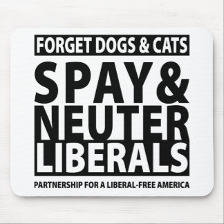 Spay & Neuter Liberals Mouse Pad