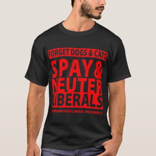 Spay  Neuter Your Liberal  USAPatriotGraphics   T_Shirt