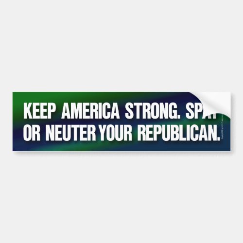 Spay or neuter your Republican Bumper Sticker