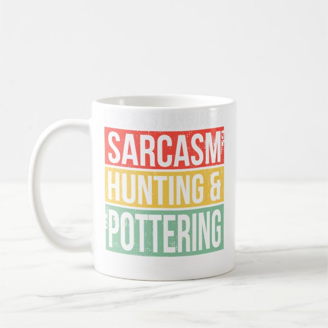 Speak 3 Languages Sarcasm Hunting And Pottery Hunt Coffee Mug (Left)