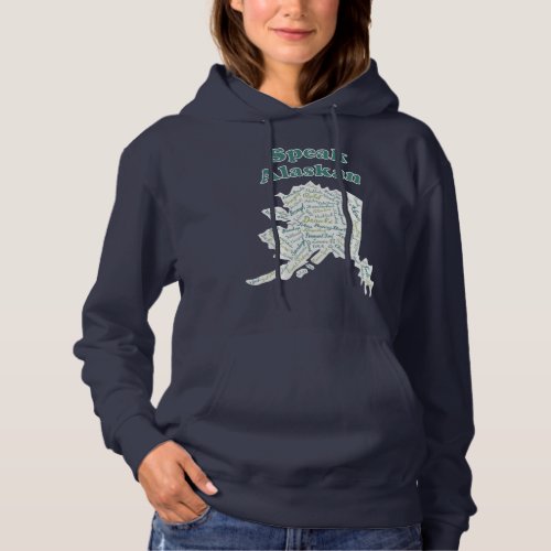 Speak Alaskan Hooded Sweatshirt