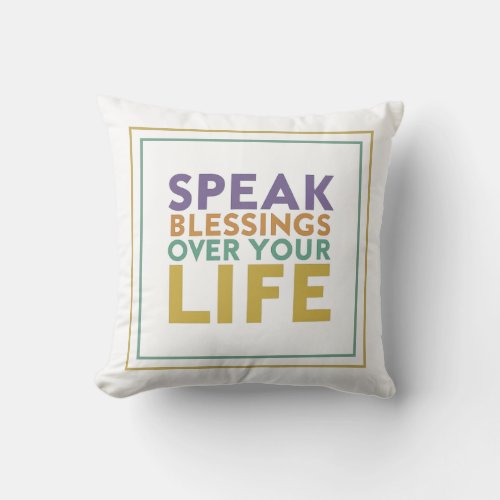 Speak Blessings Over Your Life Psalm 1031 Quote Throw Pillow