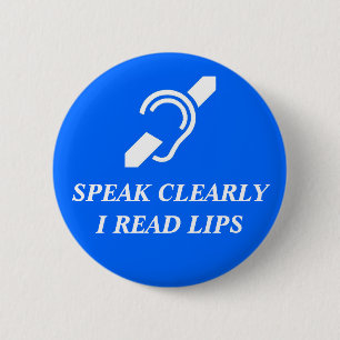 Speak Clearly, I Read Lips Pinback Button