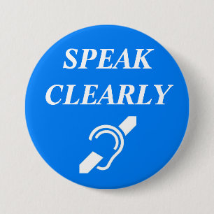 SPEAK CLEARLY PINBACK BUTTON