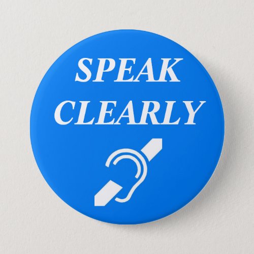 SPEAK CLEARLY PINBACK BUTTON